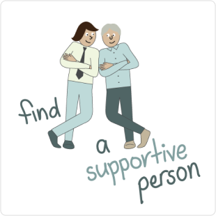 Find a supportive person at your